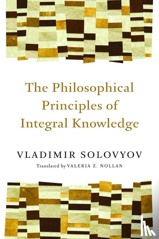Solovyov, Vladimir Sergeyevich - Philosophical Principles of Integral Knowledge