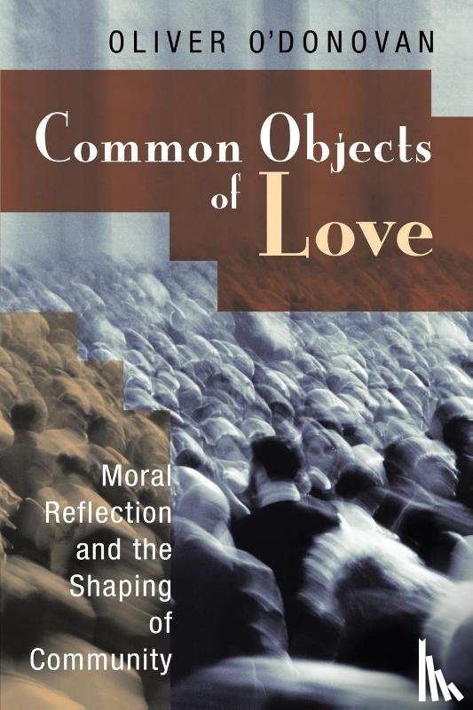 O'Donovan, Oliver - Common Objects of Love