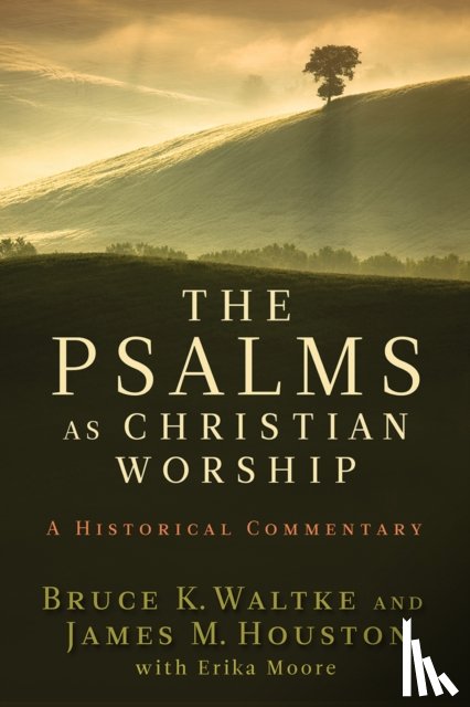 Bruce K. Waltke, James M. Houston - The Psalms as Christian Worship