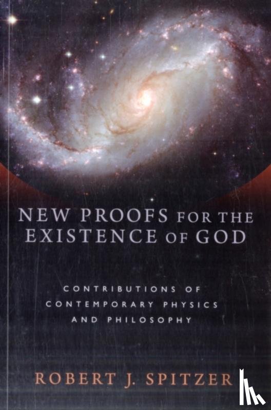 Robert J. Spitzer - New Proofs for the Existence of God