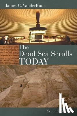 VanderKam, James C. - The Dead Sea Scrolls Today