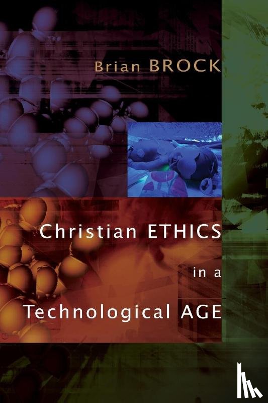 Brock, Brian - Christian Ethics in a Technological Age