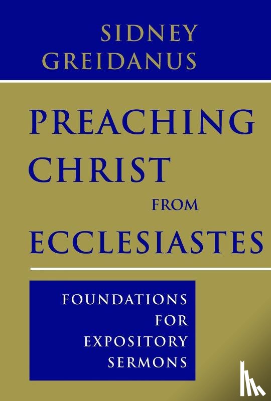 Greidanus, Sidney - Preaching Christ from Ecclesiastes