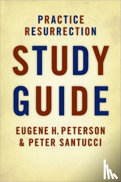Peterson, Eugene H., Santucci, Peter - Practice Resurrection