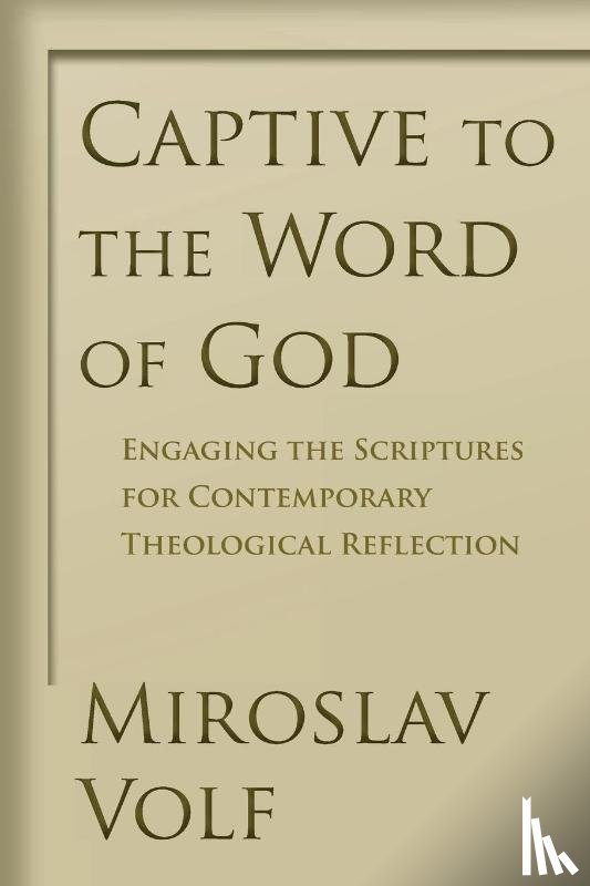 Volf, Mr. Miroslav - Captive to the Word of God