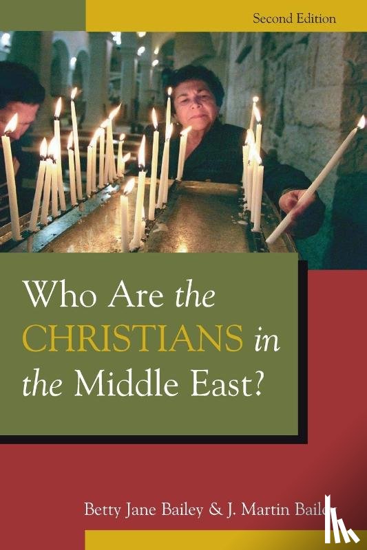 Bailey, Betty Jane, Bailey, Martin J. - Who are the Christians in the Middle East?