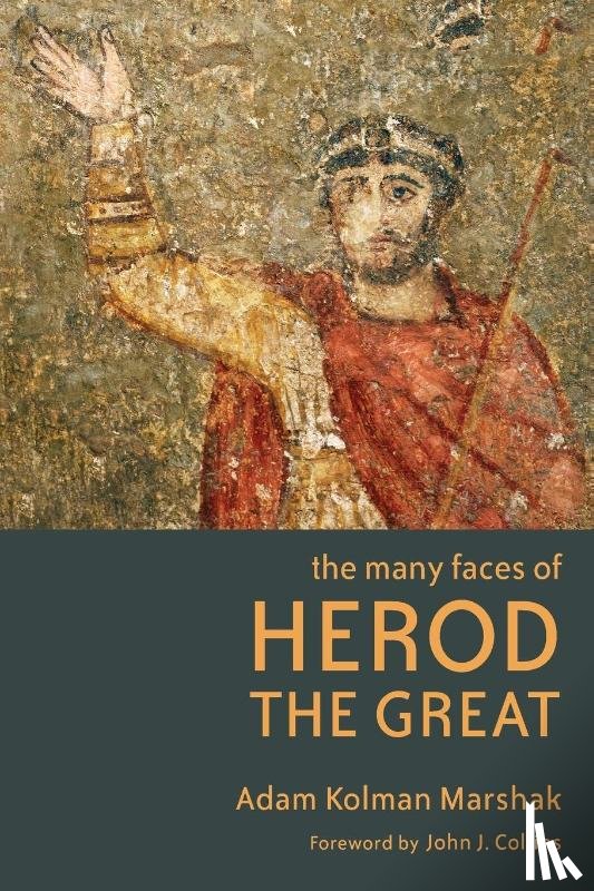 Marshak, Adam Kolman - The Many Faces of Herod the Great
