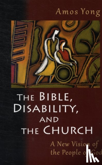 Yong, Amos - Bible, Disability, and the Church