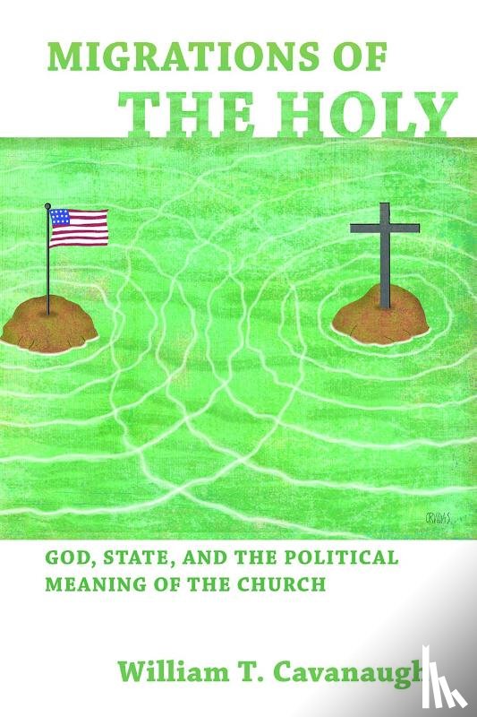 Cavanaugh, William T. - Migrations of the Holy
