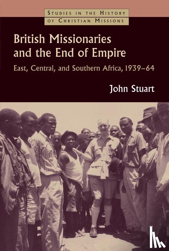 Stuart, John - British Missionaries and the End of Empire