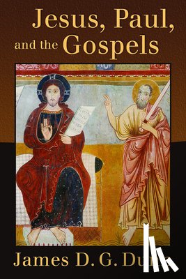 Dunn, James D. G. - Jesus, Paul, and the Gospels