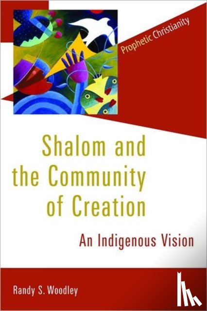Woodley, Randy S. - Shalom and the Community of Creation