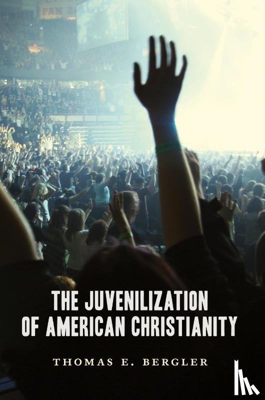 Bergler, Thomas - Juvenilization of American Christianity