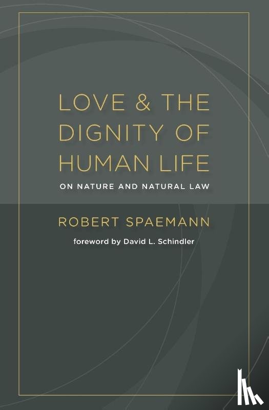 Spaemann, Robert - Love and the Dignity of Human Life