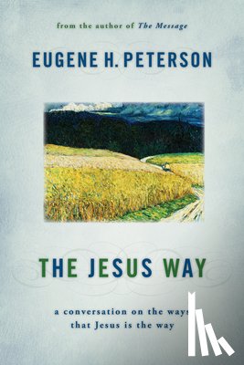 Peterson, Eugene H. - The Jesus Way: A Conversation on the Ways That Jesus Is the Way