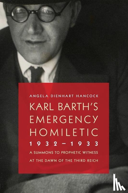 Hancock, Angela Dienhart - Karl Barth's Emergency Homiletic, 1932-1933