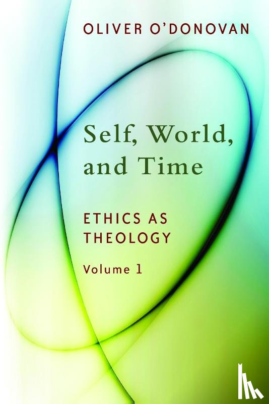 O'Donovan, Oliver - Self, World, and Time