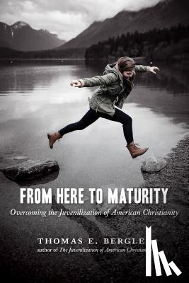 Bergler, Thomas E. - From Here to Maturity