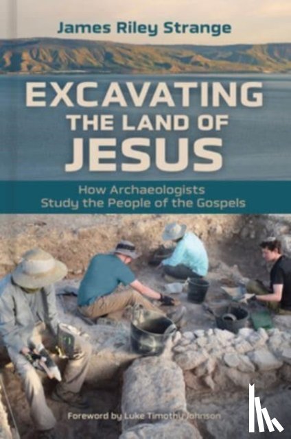 Strange, James Riley - Excavating the Land of Jesus