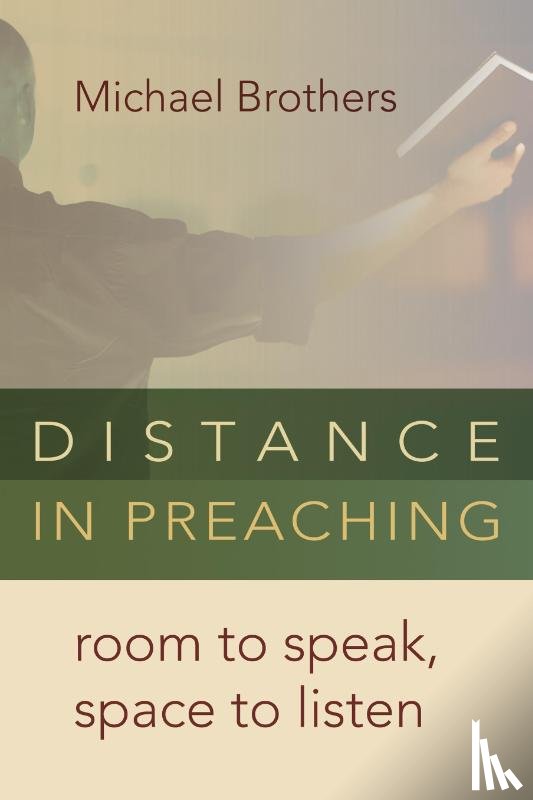 Brothers, Michael A. - Distance in Preaching