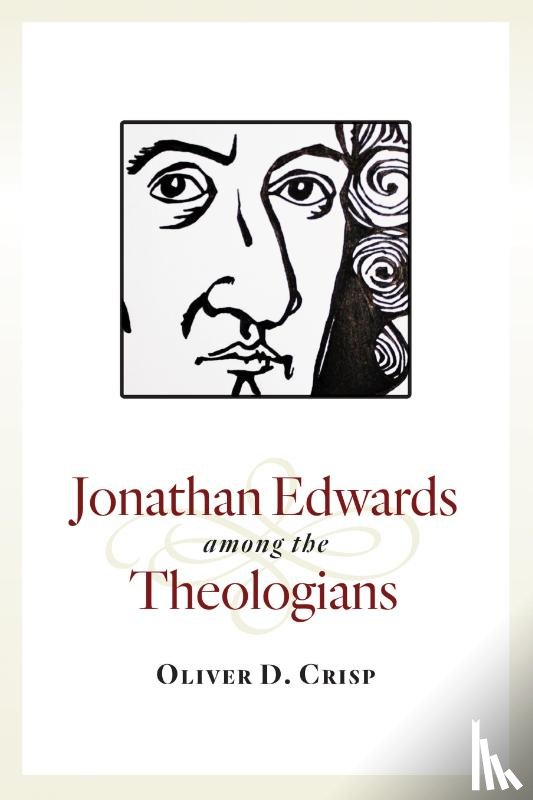 Crisp, Oliver D. - Jonathan Edwards among the Theologians