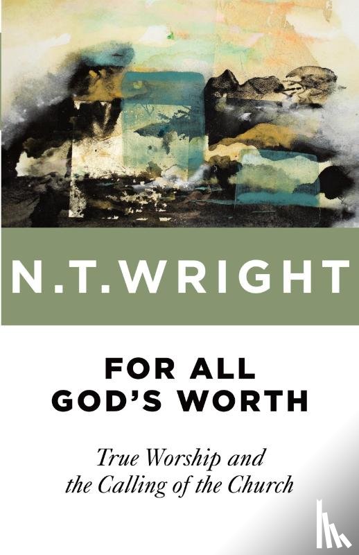 N T Wright, Wright - For All God's Worth