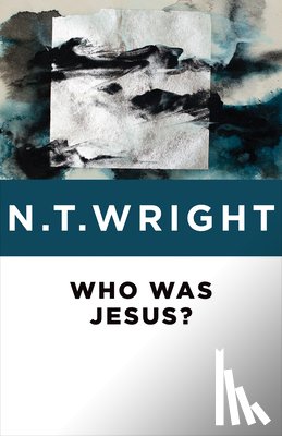 Wright, N. T. - Who Was Jesus?