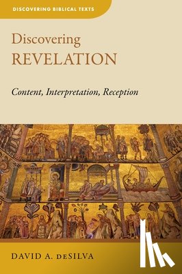 deSilva, David A. - Discovering Revelation: Content, Interpretation, Reception