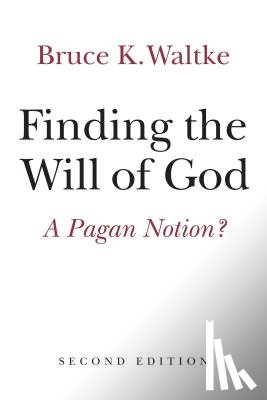 Waltke, Bruce K. - Finding the Will of God