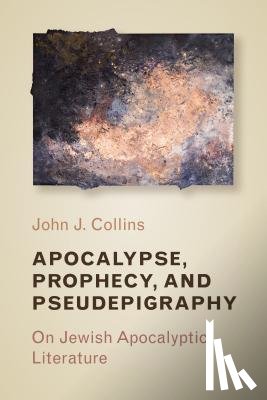 Collins, John J. - Apocalypse, Prophecy, and Pseudepigraphy