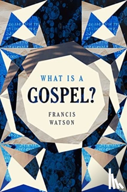 Watson, Francis - What Is a Gospel?