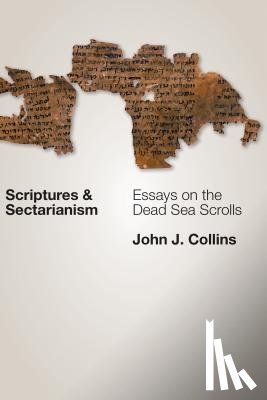 Collins, John J. - Scriptures and Sectarianism: Essays on the Dead Sea Scrolls