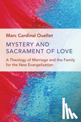 Ouellet, Marc Cardinal - Mystery and Sacrament of Love