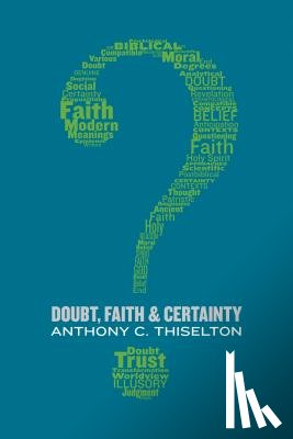 Thiselton, Canon Anthony C. - Doubt, Faith, and Certainty