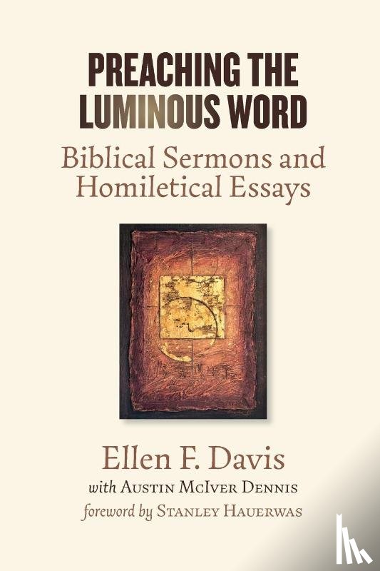 Davis, Ellen F., Dennis, Austin McIver - Preaching the Luminous Word