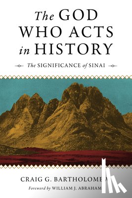 BARTHOLOMEW CRAIG S - THE GOD WHO ACTS IN HISTORY