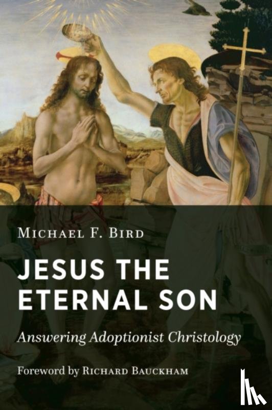 Bird, Michael F. - Jesus the Eternal Son