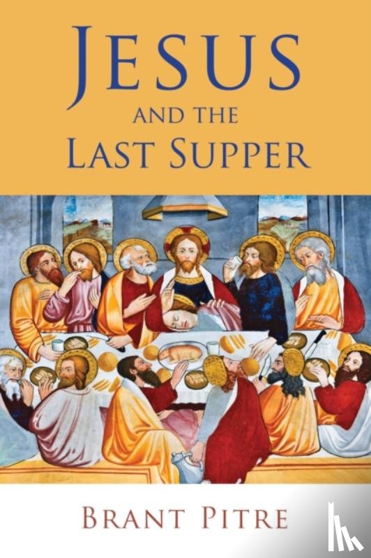 Pitre, Brant - Jesus and the Last Supper