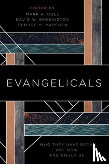 Noll, Mark A., Bebbington, David W., Marsden, George M. - Evangelicals
