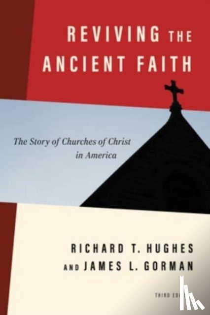 Hughes, Richard T, Gorman, James L - Reviving the Ancient Faith, 3rd Ed.