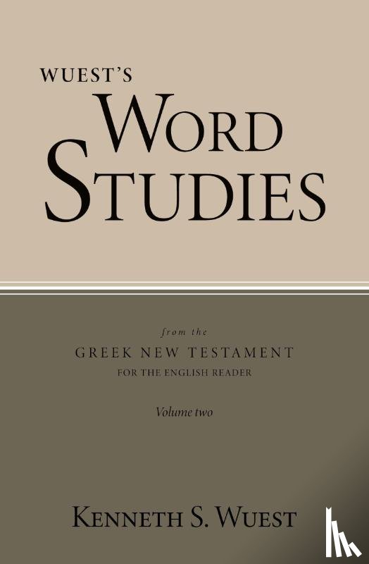 Wuest, Kenneth S - Wuest's Word Studies from the Greek New Testament for the English Reader, vol. 2