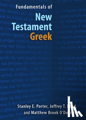 Porter, Stanley E, Reed, Jeffrey T, O'Donnell, Matthew Brook - Fundamentals of New Testament Greek