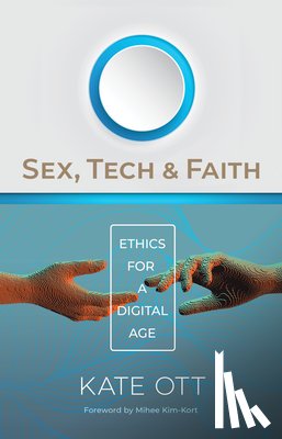 Ott, Kate - Sex, Tech, and Faith
