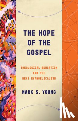 Young, Mark S - The Hope of the Gospel
