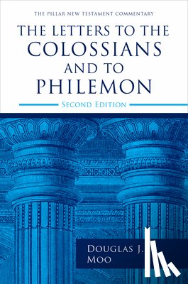 Moo, Douglas J. - The Letters to the Colossians and to Philemon, 2nd Ed.