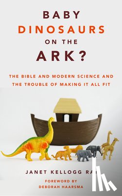 Ray, Janet Kellogg - Baby Dinosaurs on the Ark?