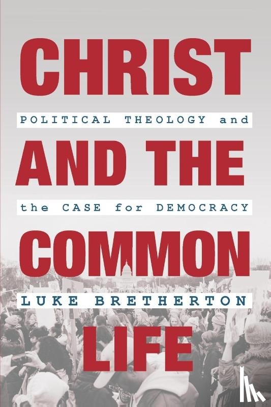 Bretherton, Luke - Christ and the Common Life