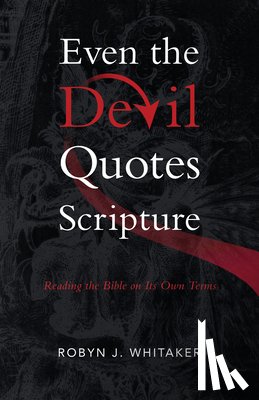 Whitaker, Robyn J - Even the Devil Quotes Scripture