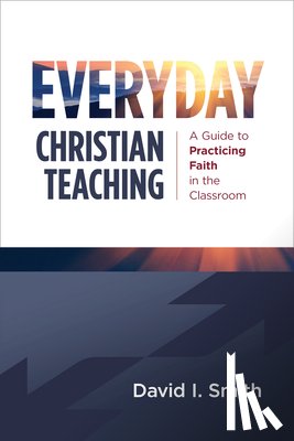 Smith, David I. - Everyday Christian Teaching