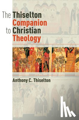 Thiselton, Anthony C. - The Thiselton Companion to Christian Theology
